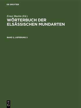 Martin | Wörterbuch der elsässischen Mundarten. Band 2, Lieferung 3 | Buch | 978-3-11-260919-4 | sack.de