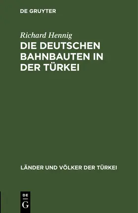 Hennig |  Die deutschen Bahnbauten in der Türkei | eBook | Sack Fachmedien