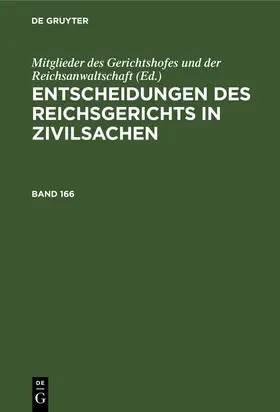 Entscheidungen des Reichsgerichts in Zivilsachen. Band 166 | Buch | 978-3-11-260977-4 | www.sack.de