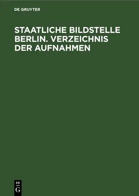 Staatliche Bildstelle Berlin. Verzeichnis der Aufnahmen | E-Book | www.sack.de