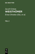 Grimm / Dronke / Beyer |  Jacob Grimm: Weisthümer. Teil 3 | Buch |  Sack Fachmedien