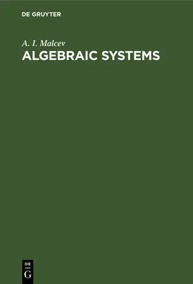 Malcev | Algebraic Systems | Buch | 978-3-11-261121-0 | www.sack.de