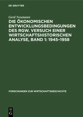 Neumann |  Die ökonomischen Entwicklungsbedingungen des RGW. Versuch einer wirtschaftshistorischen Analyse, Band 1: 1945-1958 | Buch |  Sack Fachmedien