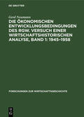 Neumann |  Die ökonomischen Entwicklungsbedingungen des RGW. Versuch einer wirtschaftshistorischen Analyse, Band 1: 1945¿1958 | Buch |  Sack Fachmedien