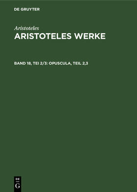 Aristoteles / Grumach / Rapp | Opuscula, Teil 2,3 | Buch | 978-3-11-261199-9 | sack.de