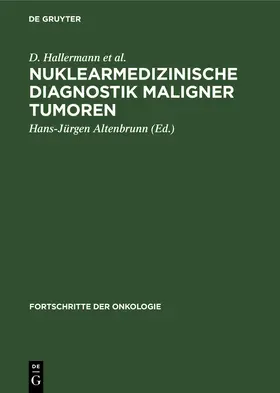 Altenbrunn / Deckart / Franke |  Nuklearmedizinische Diagnostik maligner Tumoren | Buch |  Sack Fachmedien