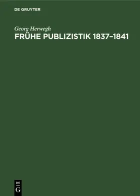 Herwegh / Pepperle / Rosenberg |  Frühe Publizistik 1837-1841 | Buch |  Sack Fachmedien
