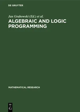 Grabowski / Wechler / Lescanne |  Algebraic and Logic Programming | Buch |  Sack Fachmedien