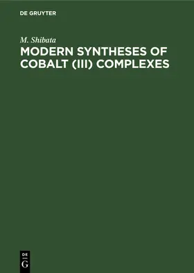 Shibata |  Modern Syntheses of Cobalt (III) Complexes | Buch |  Sack Fachmedien