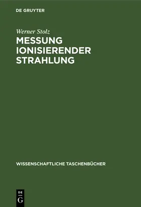 Stolz |  Messung ionisierender Strahlung | Buch |  Sack Fachmedien