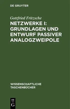 Fritzsche |  Netzwerke I: Grundlagen und Entwurf passiver Analogzweipole | Buch |  Sack Fachmedien