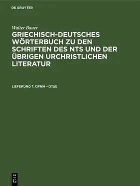 Bauer |  Griechisch-Deutsches Wörterbuch zu den Schriften des NTs und der übrigen urchristlichen Literatur | Buch |  Sack Fachmedien
