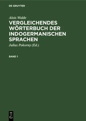 Walde / Pokorny |  Alois Walde: Vergleichendes Wörterbuch der indogermanischen Sprachen. Band 1 | Buch |  Sack Fachmedien