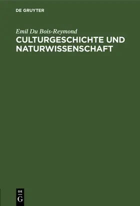 Du Bois-Reymond |  Culturgeschichte und Naturwissenschaft | Buch |  Sack Fachmedien