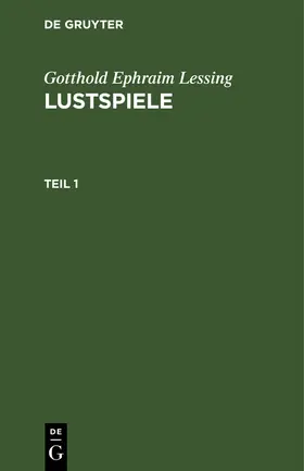 Lessing |  Gotthold Ephraim Lessing: Lustspiele. Teil 1 | Buch |  Sack Fachmedien
