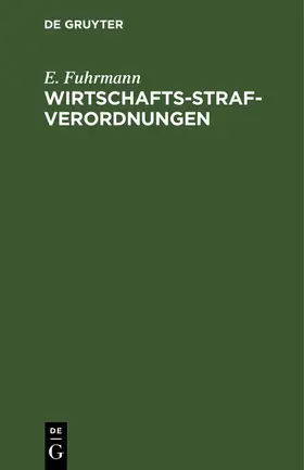 Fuhrmann |  Wirtschafts-Strafverordnungen | Buch |  Sack Fachmedien