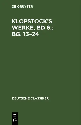 Degruyter |  Klopstock's Werke, Bd 6.: Bg. 13-24 | Buch |  Sack Fachmedien