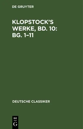 Degruyter |  Klopstock's Werke, Bd. 10: Bg. 1-11 | Buch |  Sack Fachmedien