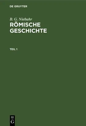 Niebuhr |  B. G. Niebuhr: Römische Geschichte. Teil 1 | Buch |  Sack Fachmedien
