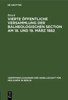 Brock |  Vierte öffentliche Versammlung der balneologischen Section am 18. und 19. März 1882 | Buch |  Sack Fachmedien