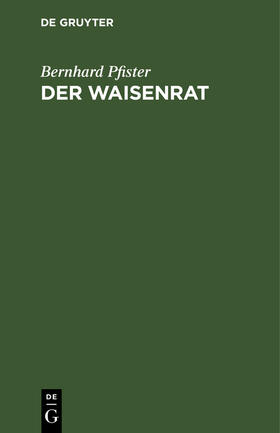 Pfister | Der Waisenrat | Buch | 978-3-11-262943-7 | sack.de
