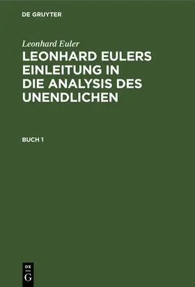 Euler |  Leonhard Euler: Leonhard Eulers Einleitung in die Analysis des Unendlichen. Buch 1 | Buch |  Sack Fachmedien