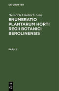 Link |  Heinrich Friedrich Link: Enumeratio Plantarum Horti Regii Botanici Berolinensis. Pars 2 | Buch |  Sack Fachmedien