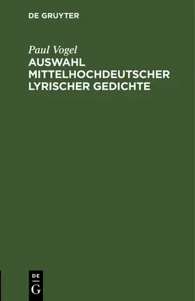 Vogel |  Auswahl mittelhochdeutscher lyrischer Gedichte | Buch |  Sack Fachmedien