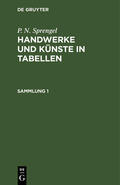 Sprengel |  P. N. Sprengel: Handwerke und Künste in Tabellen. Sammlung 1 | Buch |  Sack Fachmedien