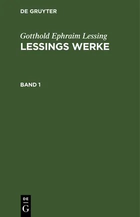 Lessing |  Gotthold Ephraim Lessing: Lessings Werke. Band 1 | Buch |  Sack Fachmedien