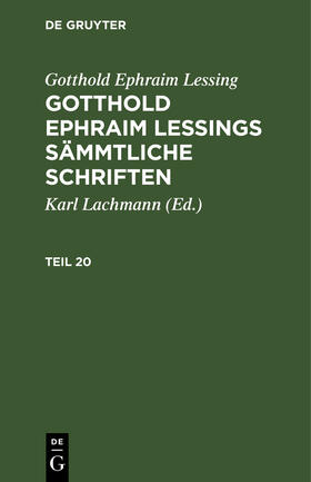 Lessing / Lachmann | Gotthold Ephraim Lessing: Gotthold Ephraim Lessings Sämmtliche Schriften. Teil 20 | Buch | 978-3-11-263205-5 | sack.de