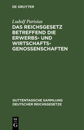 Parisius |  Das Reichsgesetz betreffend die Erwerbs- und Wirtschaftsgenossenschaften | Buch |  Sack Fachmedien