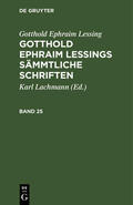 Lessing / Lachmann |  Gotthold Ephraim Lessing: Gotthold Ephraim Lessings Sämmtliche Schriften. Band 25 | Buch |  Sack Fachmedien