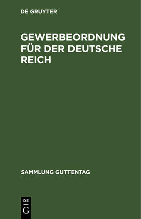 Gewerbeordnung für der Deutsche Reich | Buch | 978-3-11-263303-8 | sack.de