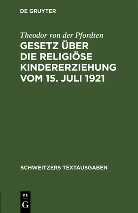 Pfordten |  Gesetz über die religiöse Kindererziehung vom 15. Juli 1921 | Buch |  Sack Fachmedien
