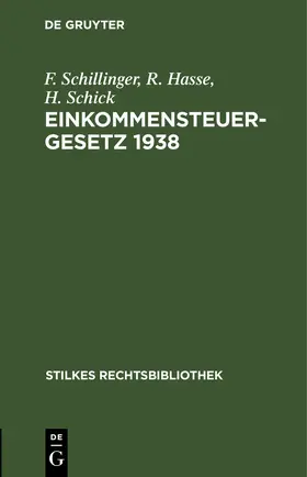 Schillinger / Hasse / Schick | Einkommensteuergesetz 1938 | Buch | 978-3-11-263453-0 | www.sack.de
