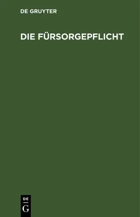 Degruyter |  Die Fürsorgepflicht | Buch |  Sack Fachmedien