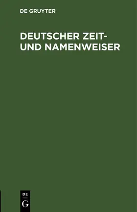 Degruyter |  Deutscher Zeit- und Namenweiser | Buch |  Sack Fachmedien