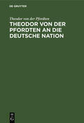 Pfordten |  Theodor von der Pfordten an die Deutsche Nation | Buch |  Sack Fachmedien
