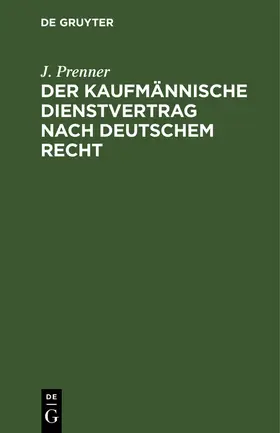 Prenner | Der kaufmännische Dienstvertrag nach deutschem Recht | Buch | 978-3-11-263767-8 | www.sack.de