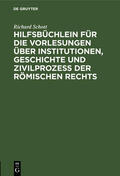 Schott |  Hilfsbüchlein für die Vorlesungen über Institutionen, Geschichte und Zivilprozeß der Römischen Rechts | Buch |  Sack Fachmedien