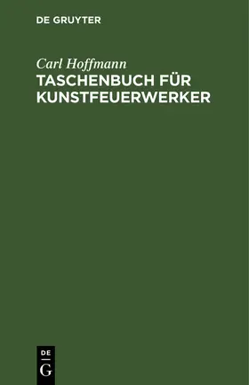 Hoffmann |  Taschenbuch für Kunstfeuerwerker | Buch |  Sack Fachmedien