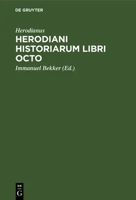Herodianus / Bekker |  Herodiani historiarum libri octo | Buch |  Sack Fachmedien