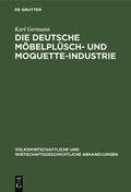 Germann |  Die Deutsche Möbelplüsch- und Moquette-Industrie | eBook | Sack Fachmedien