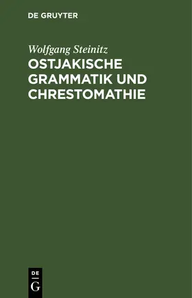 Steinitz |  Ostjakische Grammatik und Chrestomathie | eBook | Sack Fachmedien