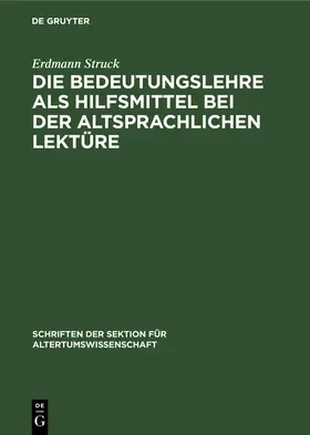 Struck |  Die Bedeutungslehre als Hilfsmittel bei der altsprachlichen Lektüre | Buch |  Sack Fachmedien