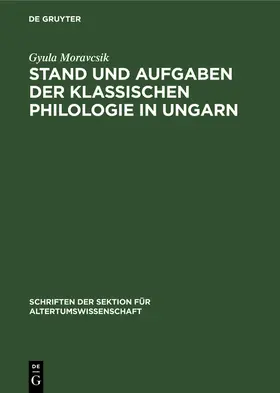 Moravcsik |  Stand und Aufgaben der klassischen Philologie in Ungarn | Buch |  Sack Fachmedien