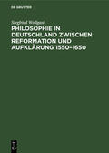 Wollgast |  Philosophie in Deutschland zwischen Reformation und Aufklärung 1550¿1650 | Buch |  Sack Fachmedien