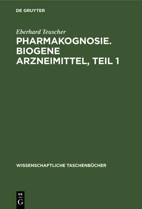 Teuscher | Pharmakognosie. Biogene Arzneimittel, Teil 1 | Buch | 978-3-11-264335-8 | sack.de
