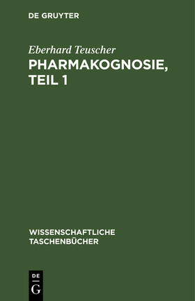 Teuscher | Pharmakognosie, Teil 1 | Buch | 978-3-11-264337-2 | sack.de